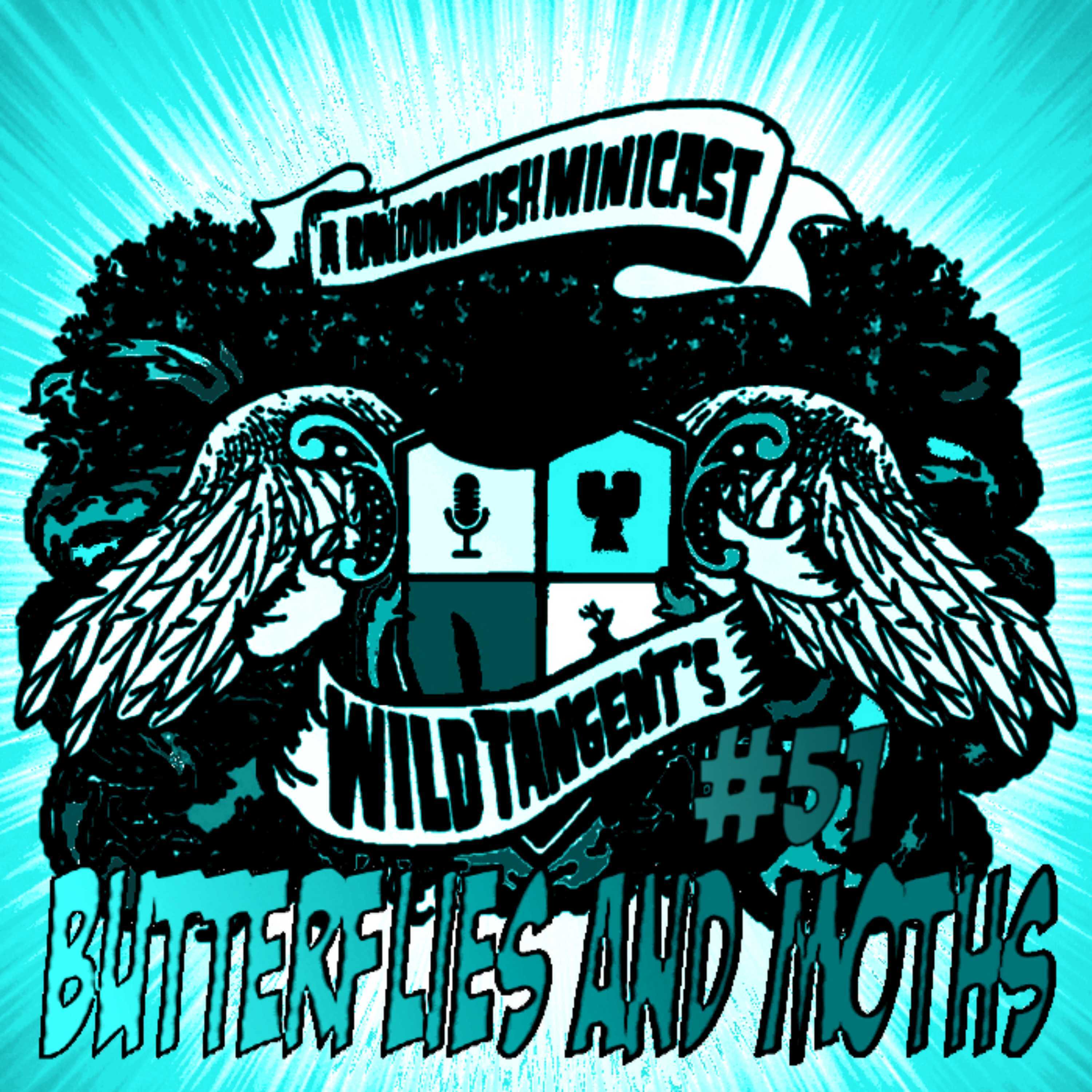 A RandomBush Minicast: Wild Tangent's #51 - Butterflies and Moths