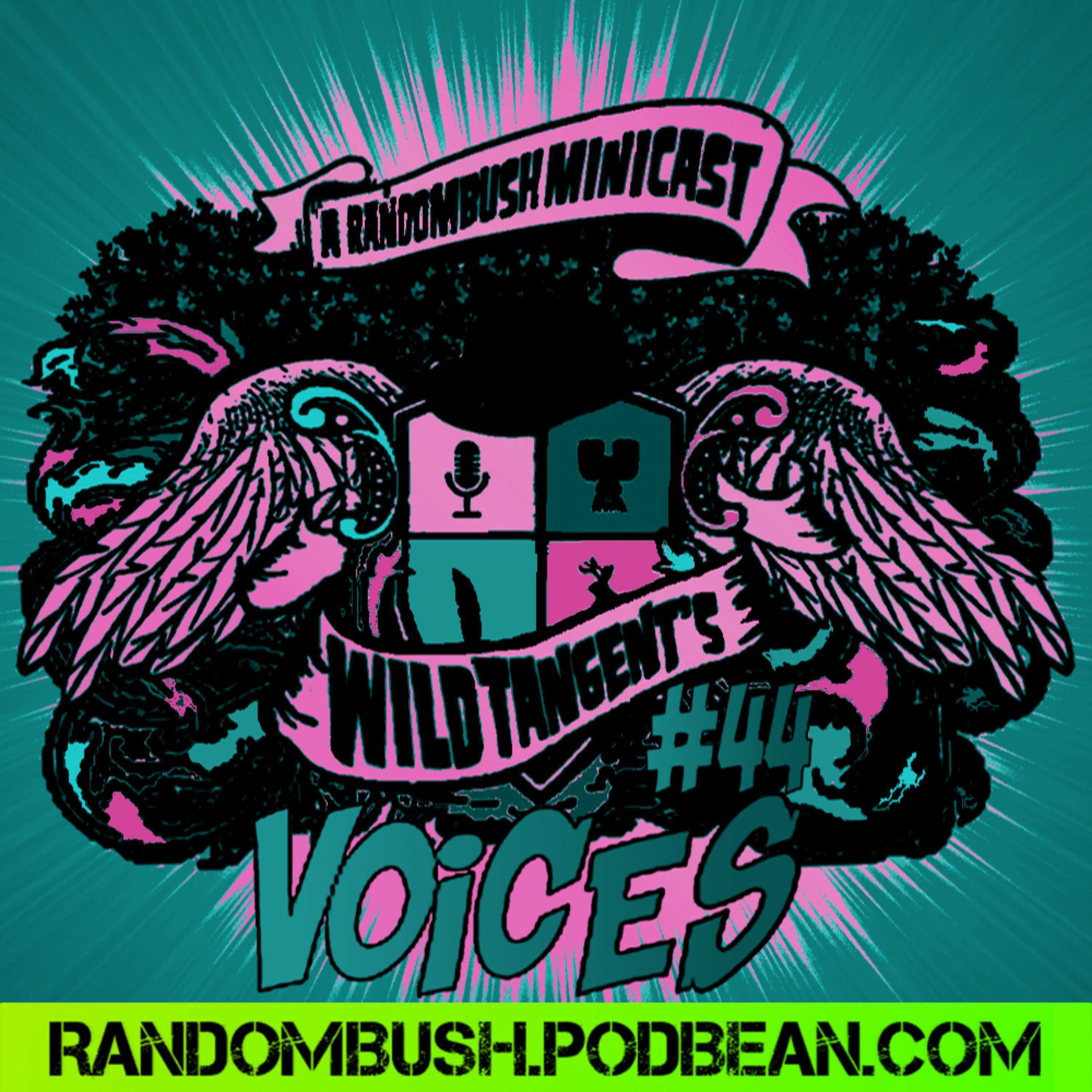 A RandomBush Minicast: Wild Tangent's #44 - Voices